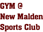 GYM @ New Malden Sports Club
